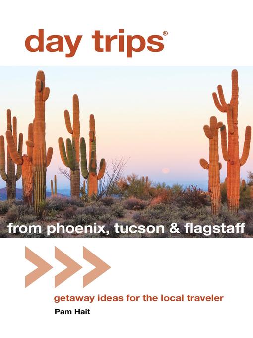 Title details for Day Trips® from Phoenix, Tucson & Flagstaff by Pam Hait - Available
